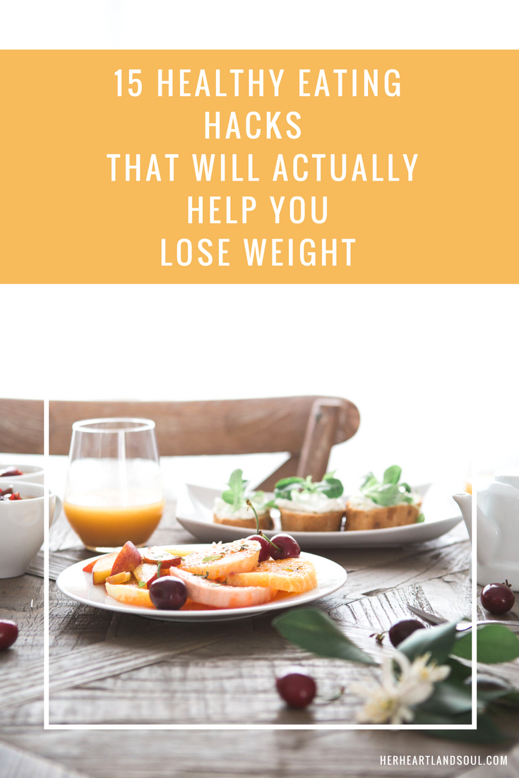 15 Healthy Eating Hacks That'll Actually Help You Lose Weight
