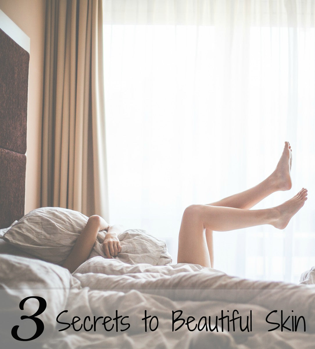 3 Secrets to Beautiful Skin