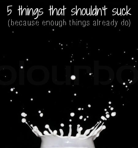 5 things that shouldn't suck