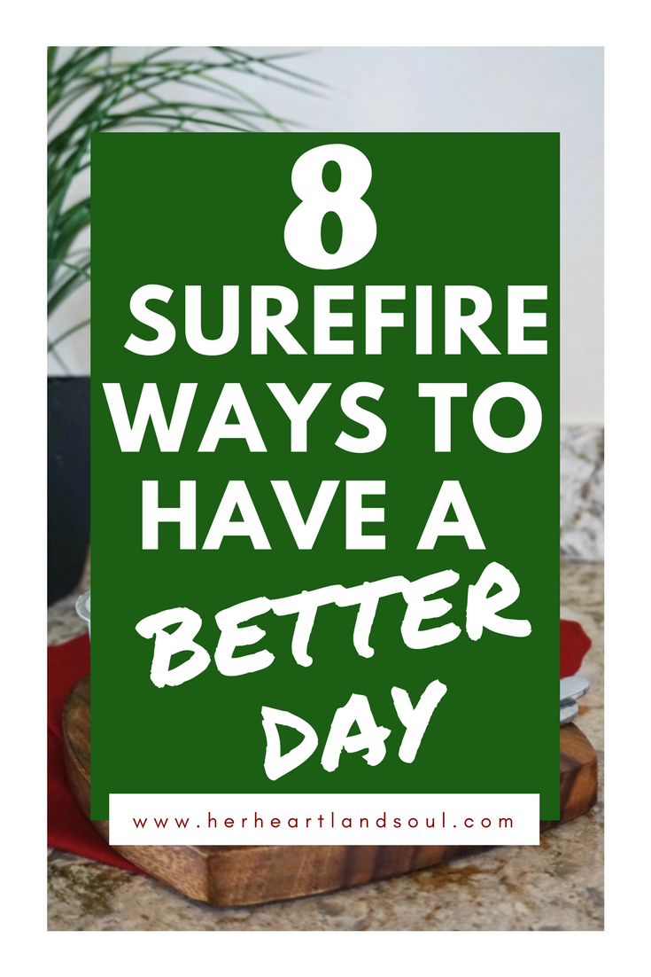 8 surefire ways to have a better day