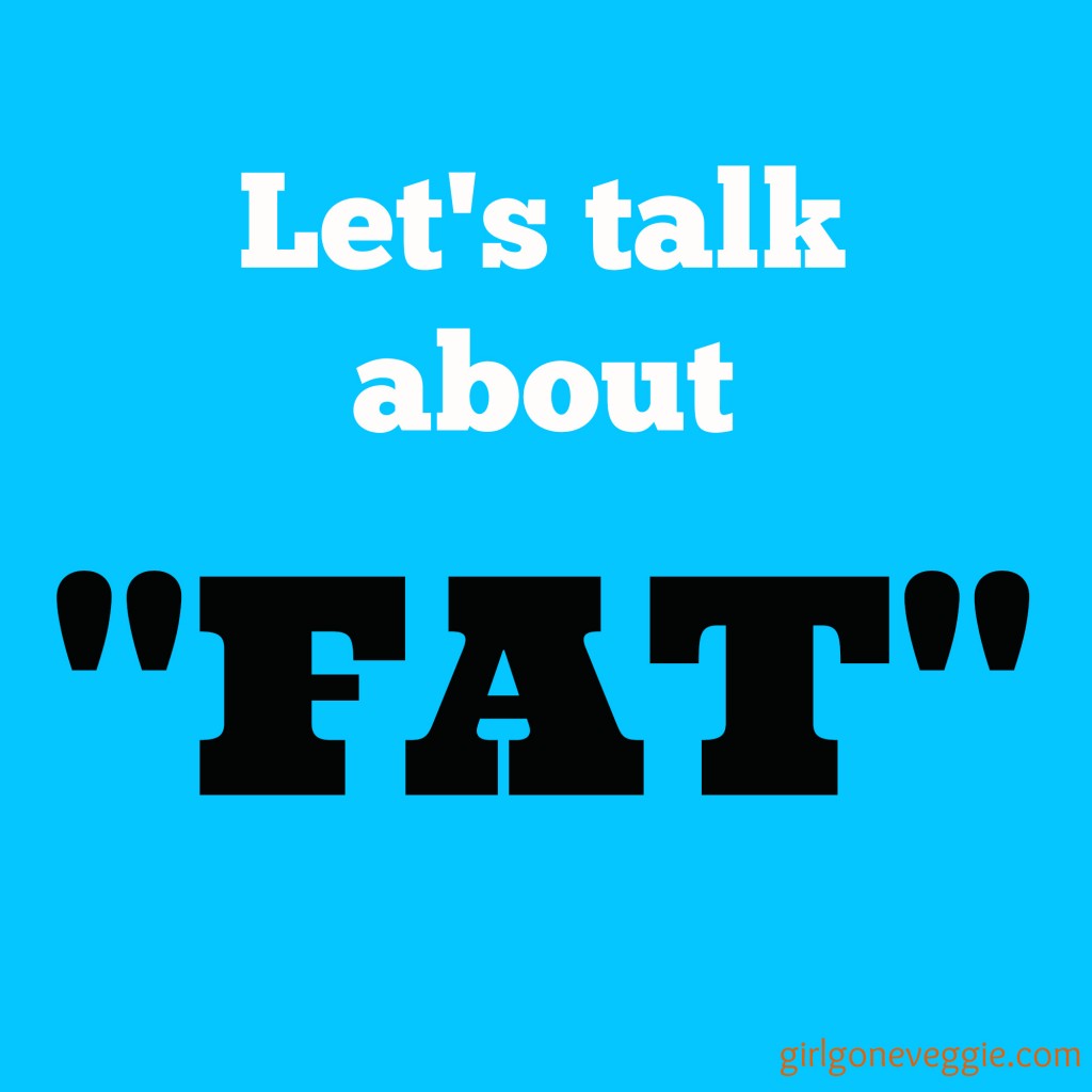 Let's talk about "fat"