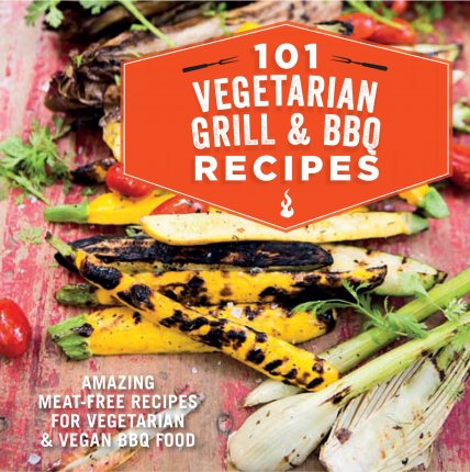 101 Vegetarian Grill & BBQ Recipes Her Heartland Soul