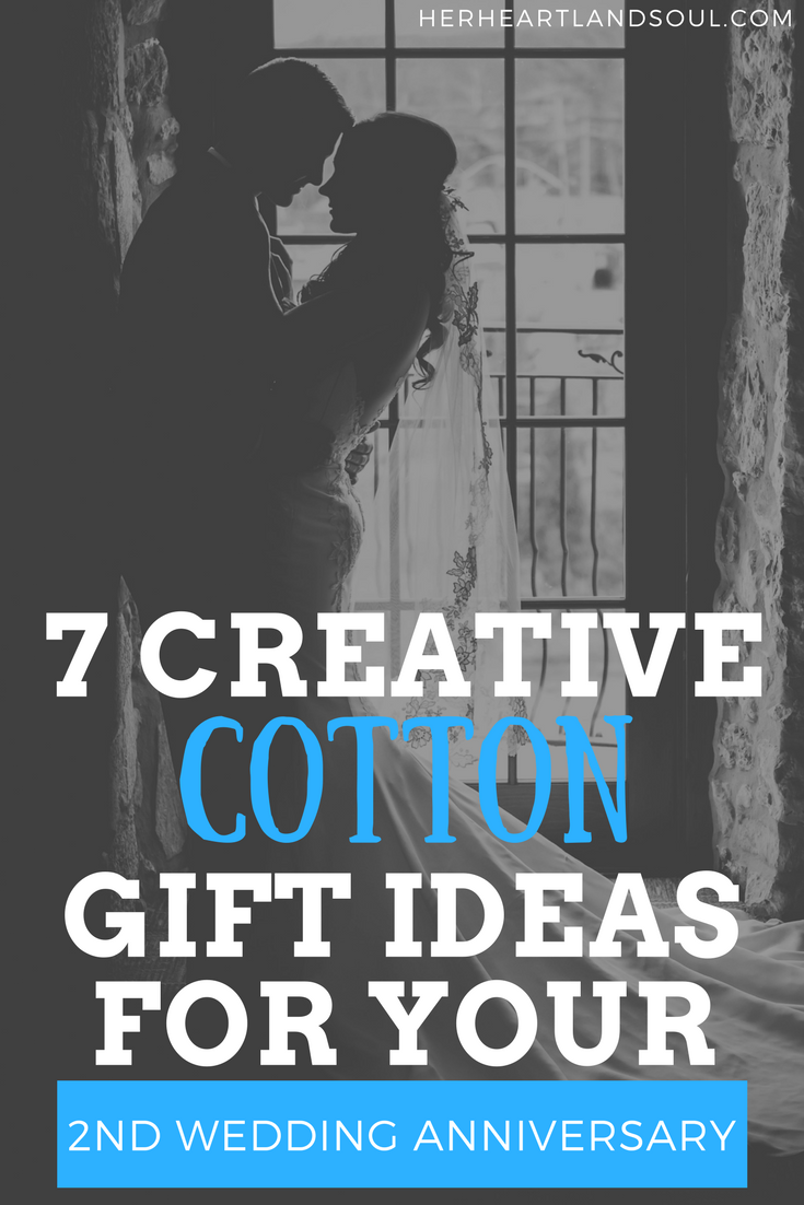 7 creative cotton gift ideas for your 2nd wedding anniversary - Her Heartland Soul