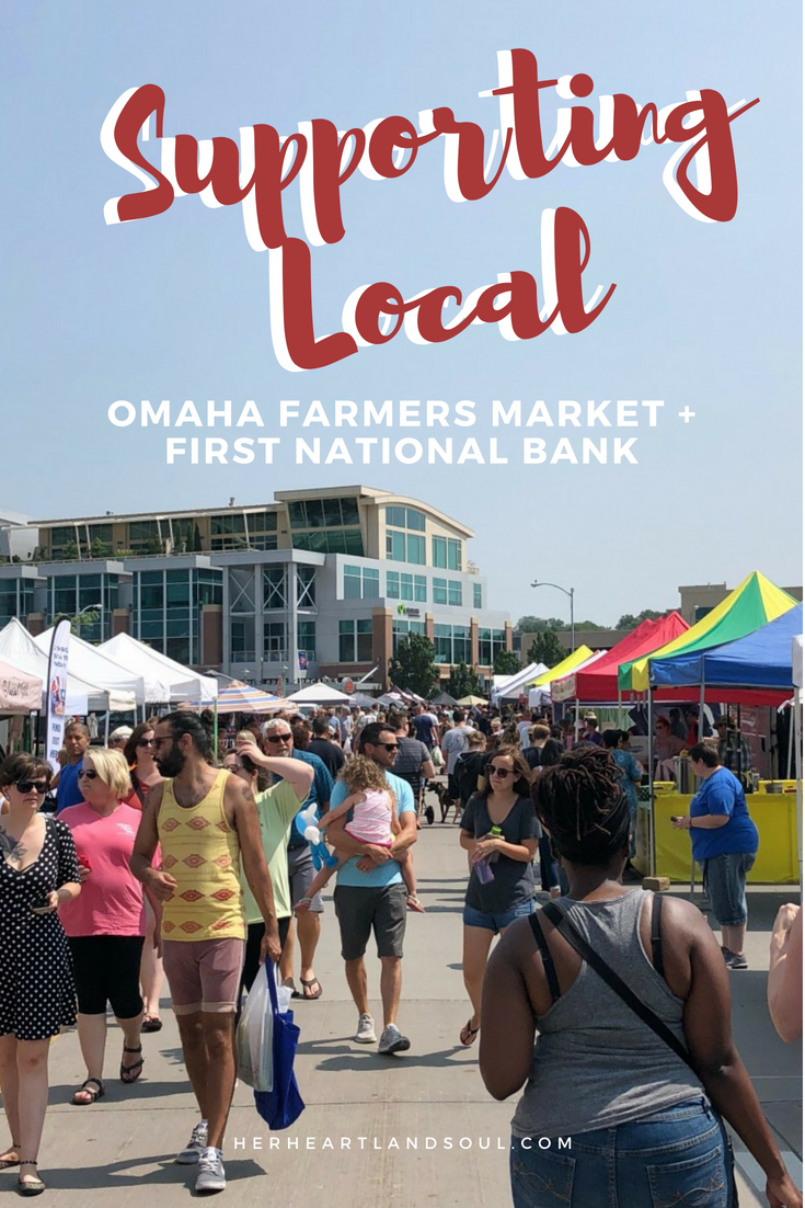 Supporting Local: Omaha Farmers Market Aksarben + First National Bank - Her Heartland Soul