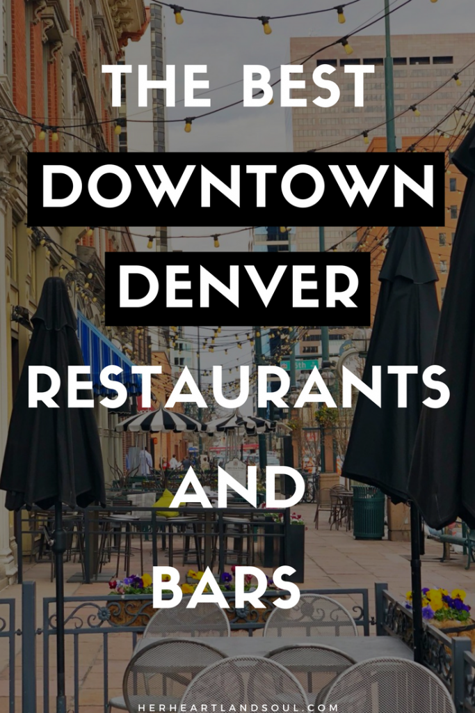 The best downtown Denver restaurants and bars Her Heartland Soul
