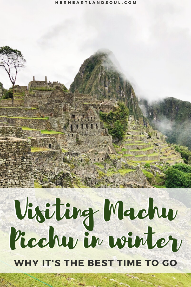 Why winter is the best time to visit Machu Picchu Her Heartland Soul