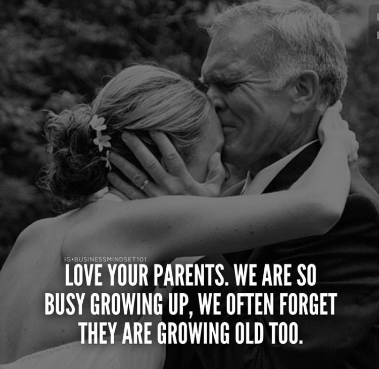 Love your parents. We are so busy growing up, we often forget they are growing old too.
