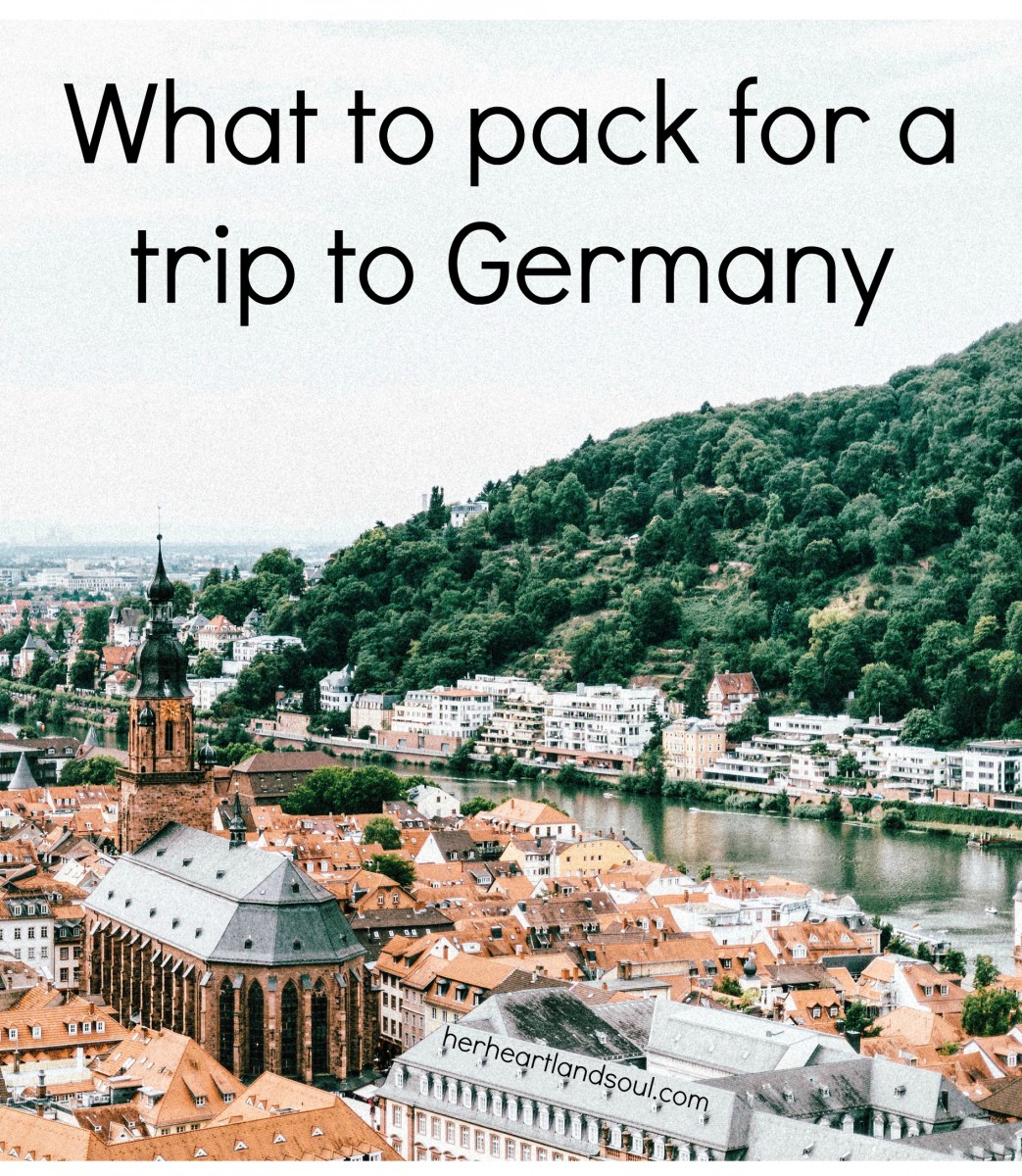what to pack for a trip to Germany her heartland soul